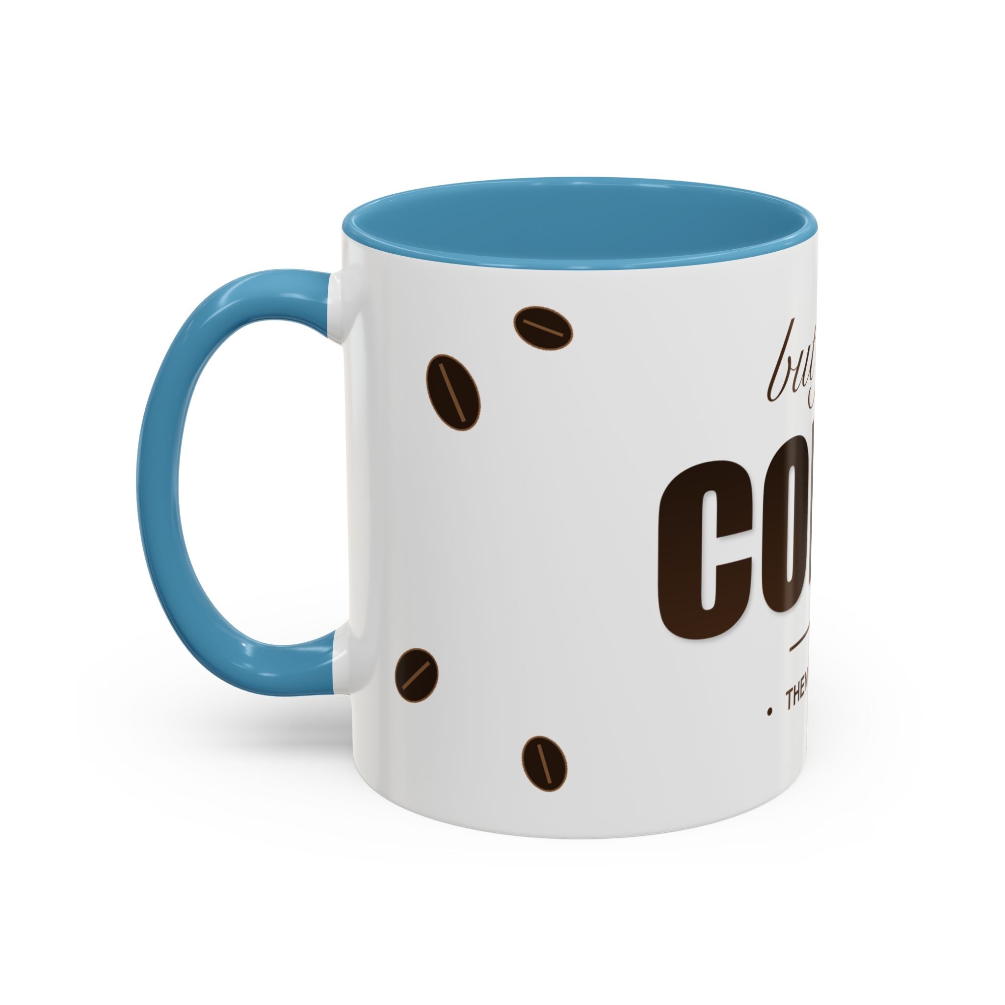 But First Coffee Mug — Funny Ceramic Coffee Lover Mug | 11oz / 15oz Statement Gift