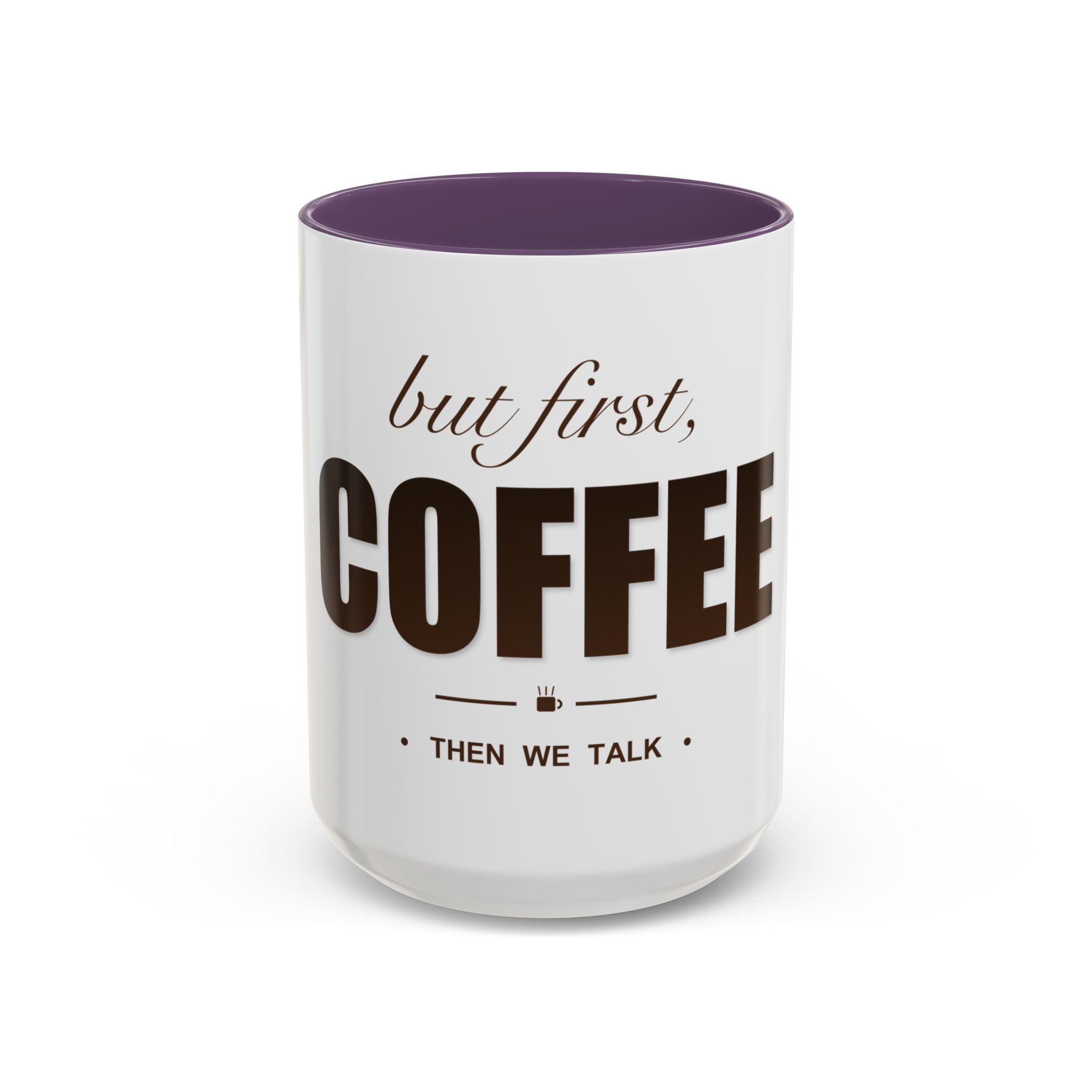 But First Coffee Mug — Funny Ceramic Coffee Lover Mug | 11oz / 15oz Statement Gift