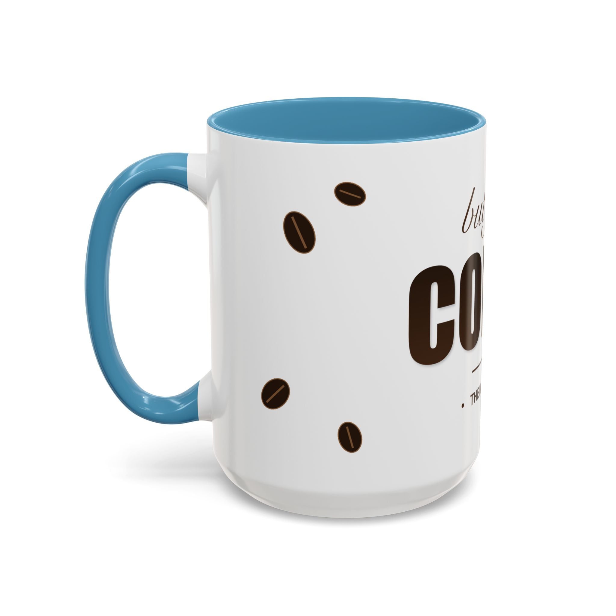 But First Coffee Mug — Funny Ceramic Coffee Lover Mug | 11oz / 15oz Statement Gift