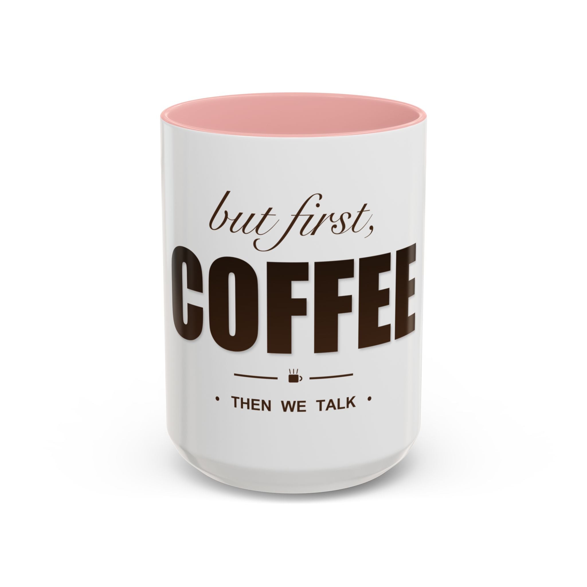 But First Coffee Mug — Funny Ceramic Coffee Lover Mug | 11oz / 15oz Statement Gift