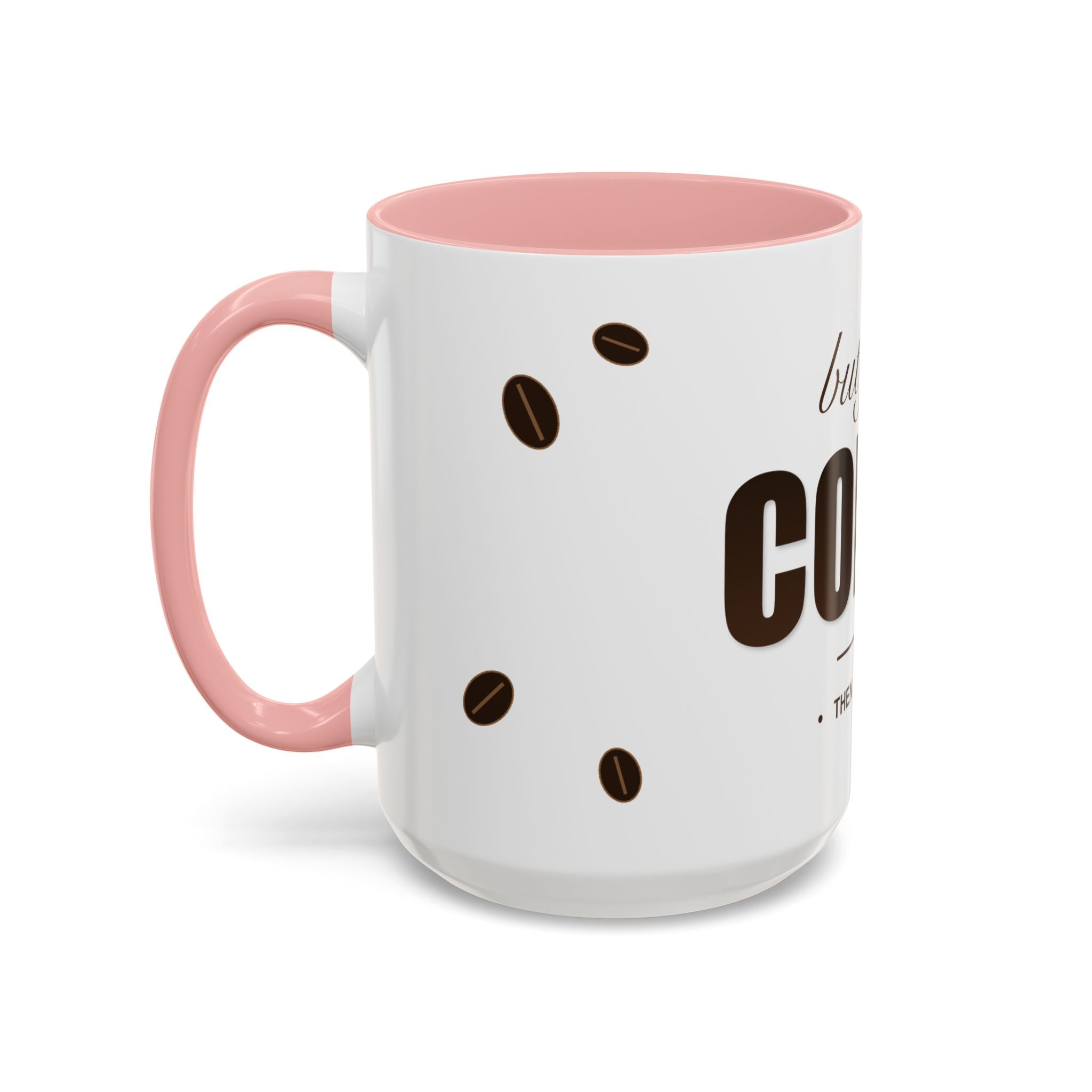 But First Coffee Mug — Funny Ceramic Coffee Lover Mug | 11oz / 15oz Statement Gift