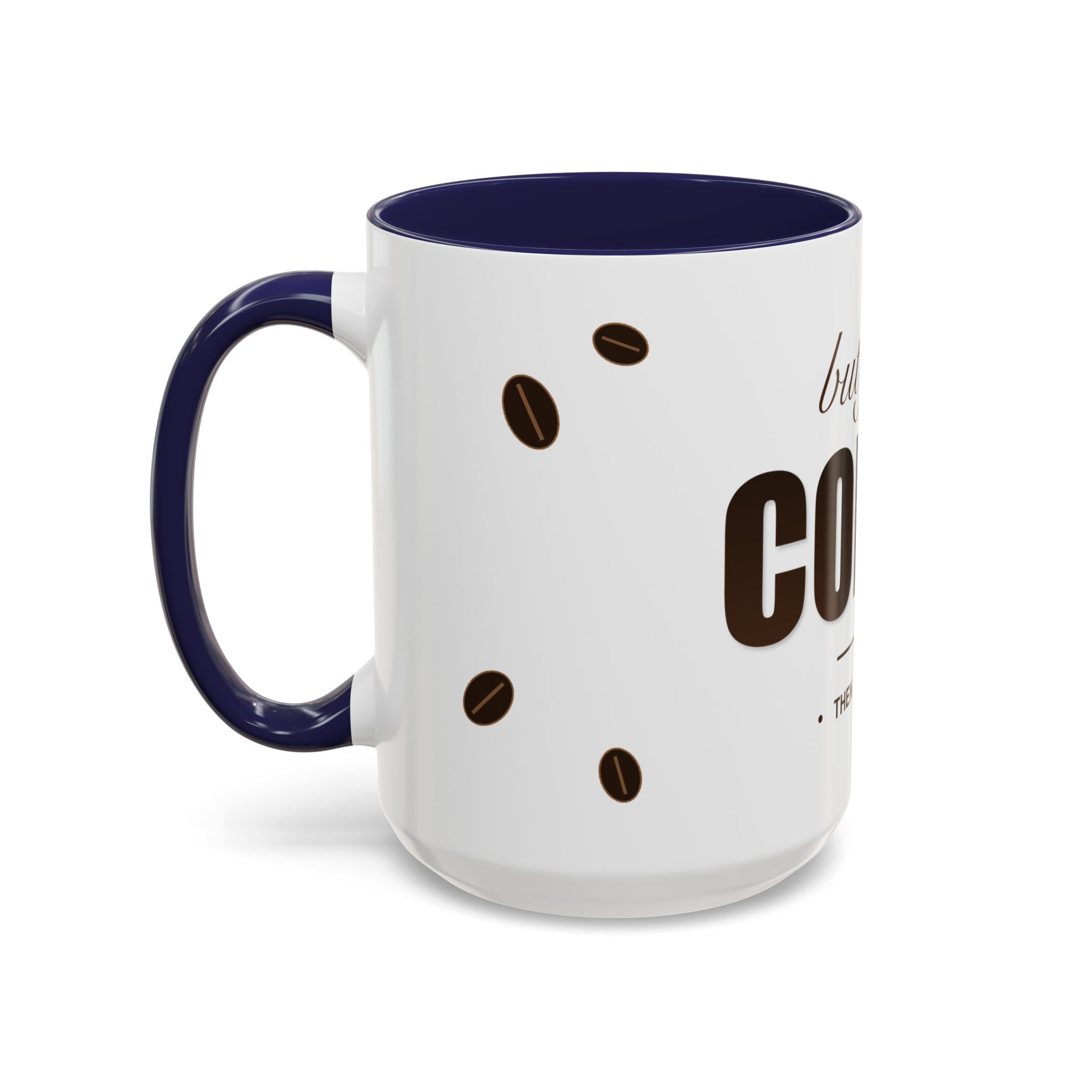 But First Coffee Mug — Funny Ceramic Coffee Lover Mug | 11oz / 15oz Statement Gift