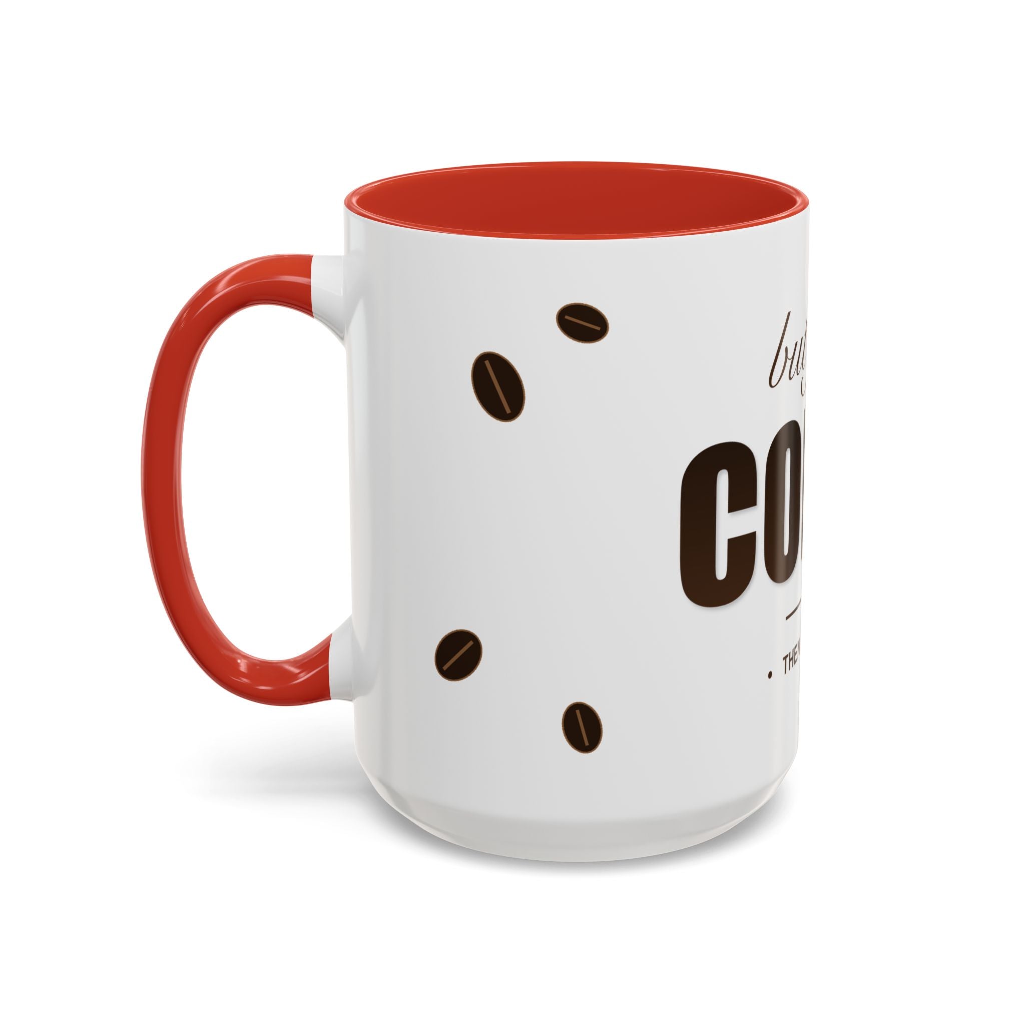 But First Coffee Mug — Funny Ceramic Coffee Lover Mug | 11oz / 15oz Statement Gift