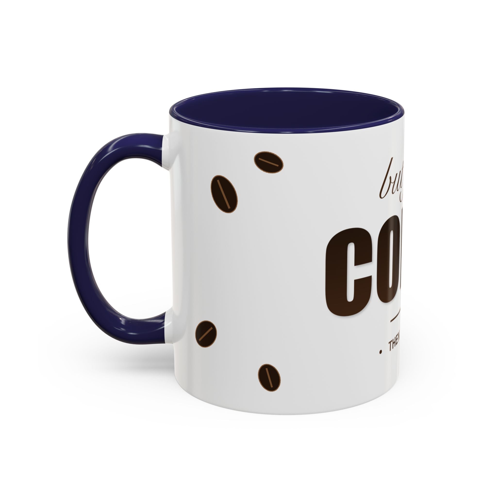 But First Coffee Mug — Funny Ceramic Coffee Lover Mug | 11oz / 15oz Statement Gift