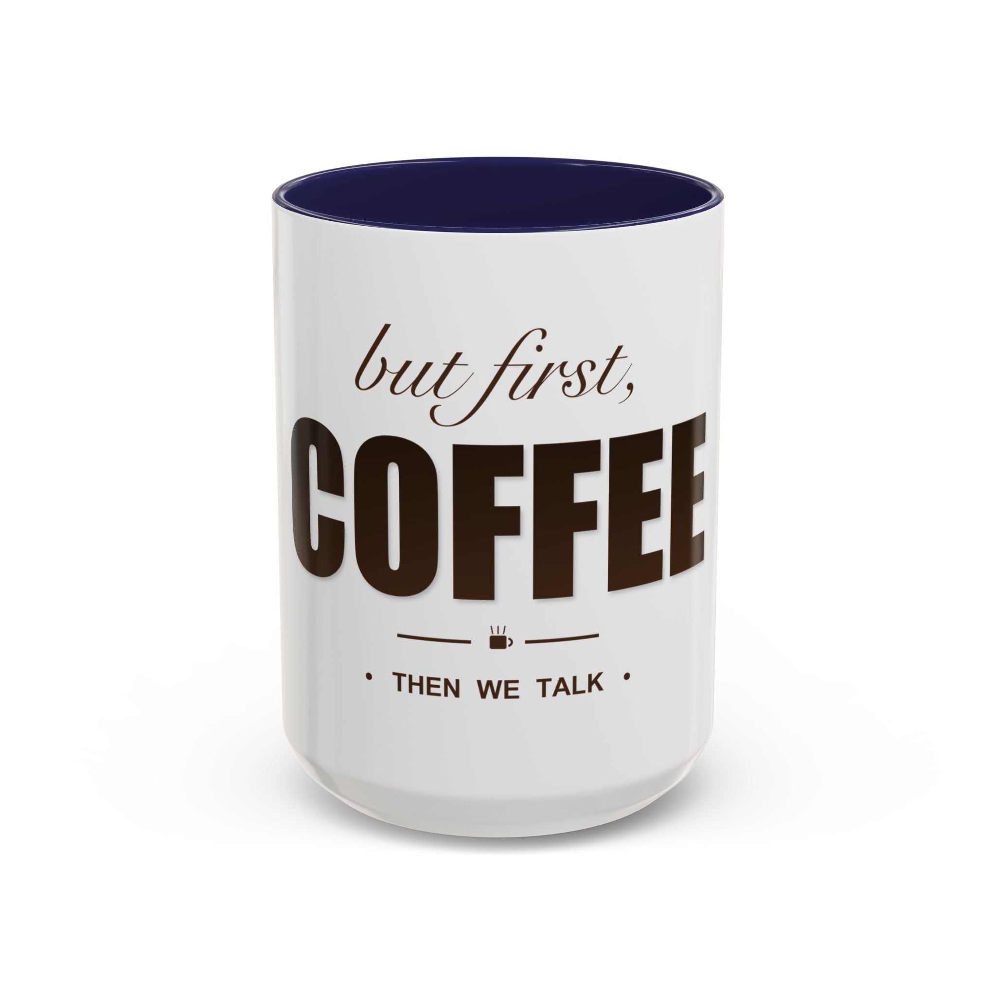 But First Coffee Mug — Funny Ceramic Coffee Lover Mug | 11oz / 15oz Statement Gift