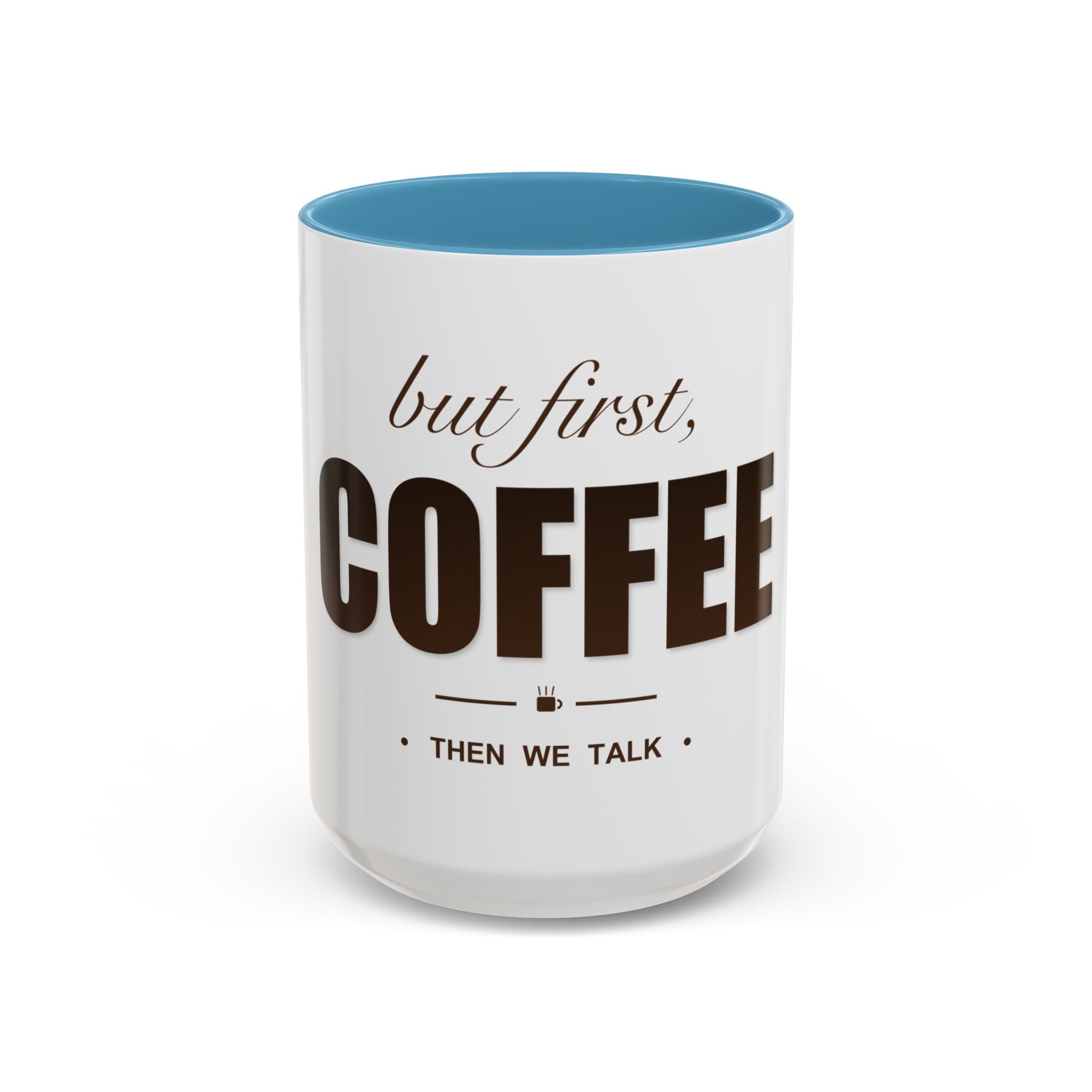 But First Coffee Mug — Funny Ceramic Coffee Lover Mug | 11oz / 15oz Statement Gift