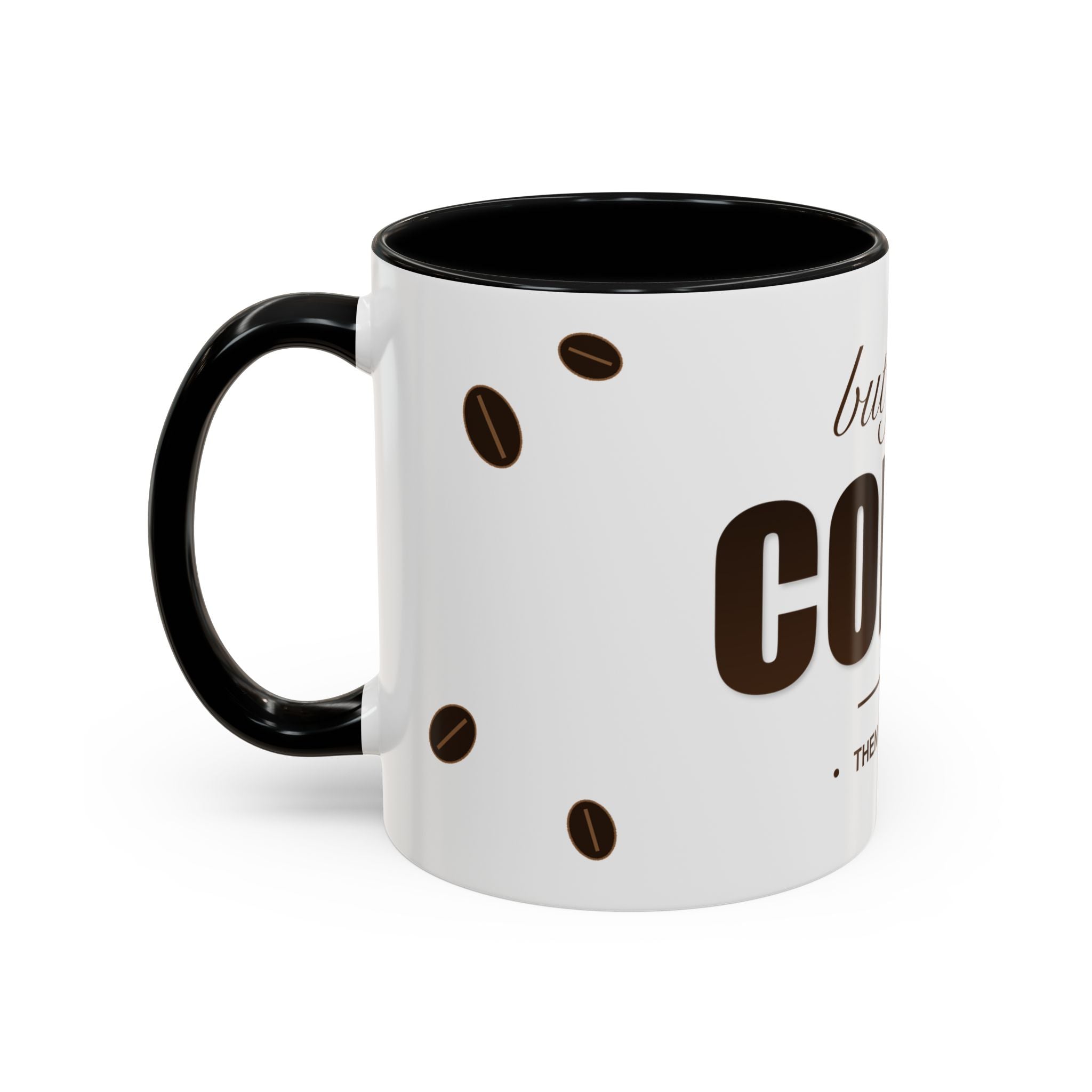 But First Coffee Mug — Funny Ceramic Coffee Lover Mug | 11oz / 15oz Statement Gift