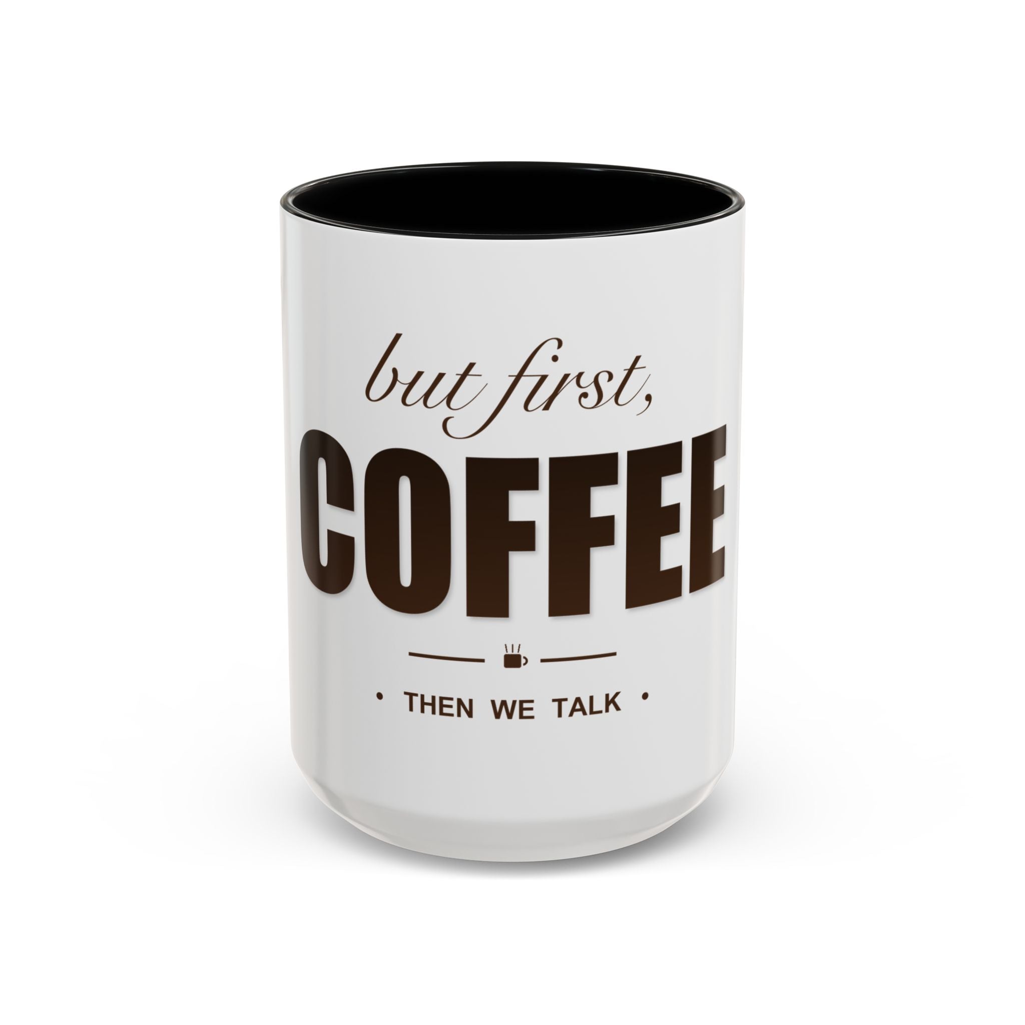 But First Coffee Mug — Funny Ceramic Coffee Lover Mug | 11oz / 15oz Statement Gift
