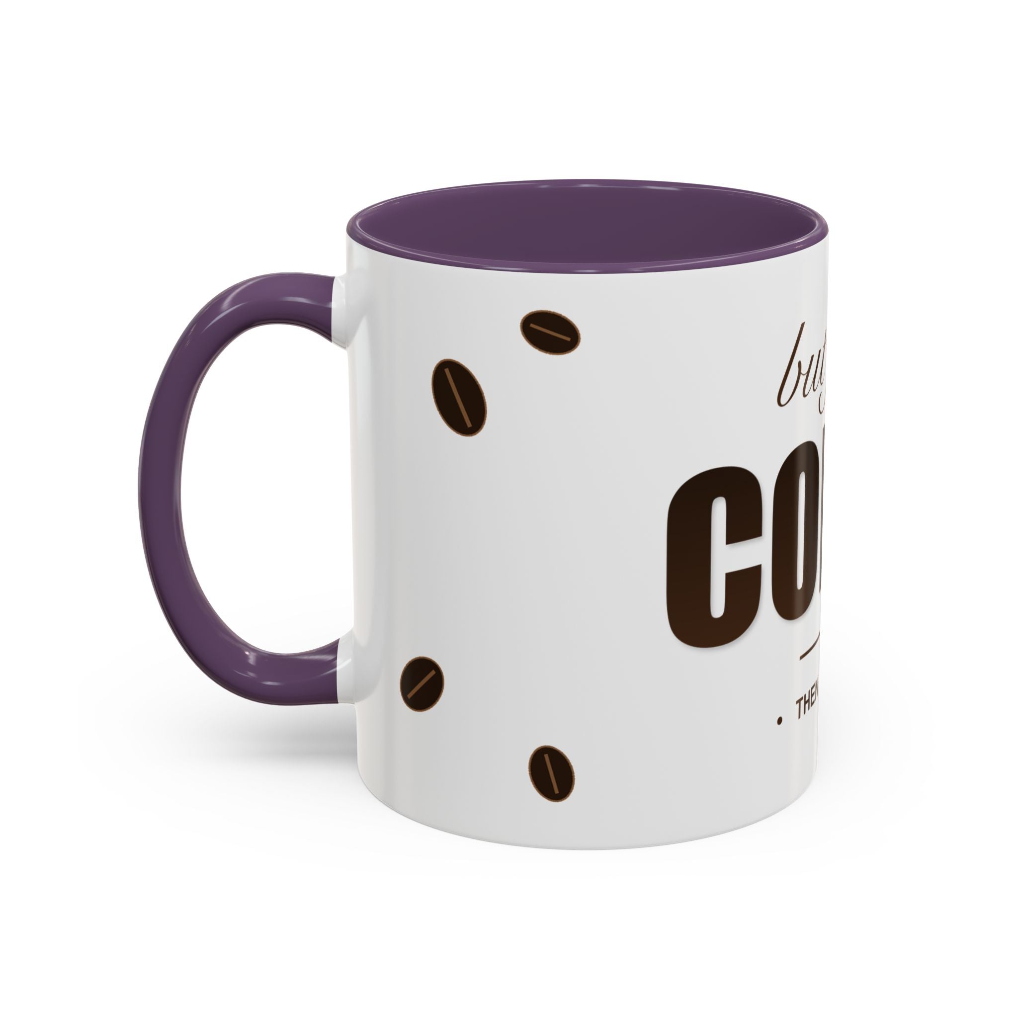 But First Coffee Mug — Funny Ceramic Coffee Lover Mug | 11oz / 15oz Statement Gift
