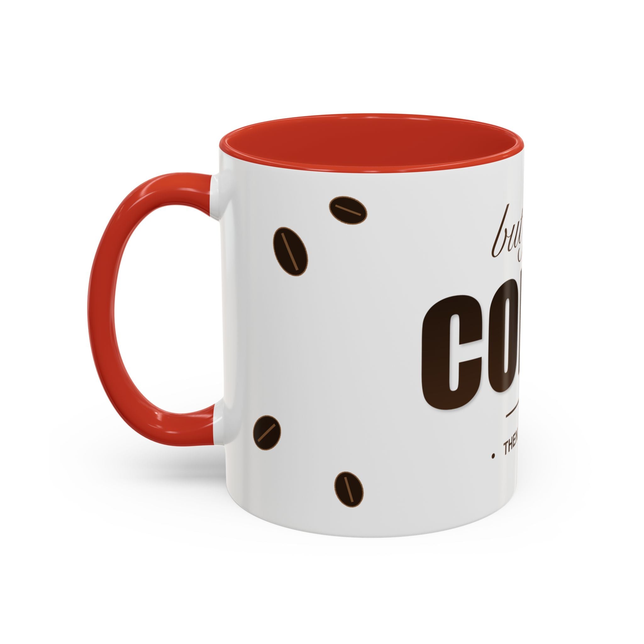 But First Coffee Mug — Funny Ceramic Coffee Lover Mug | 11oz / 15oz Statement Gift